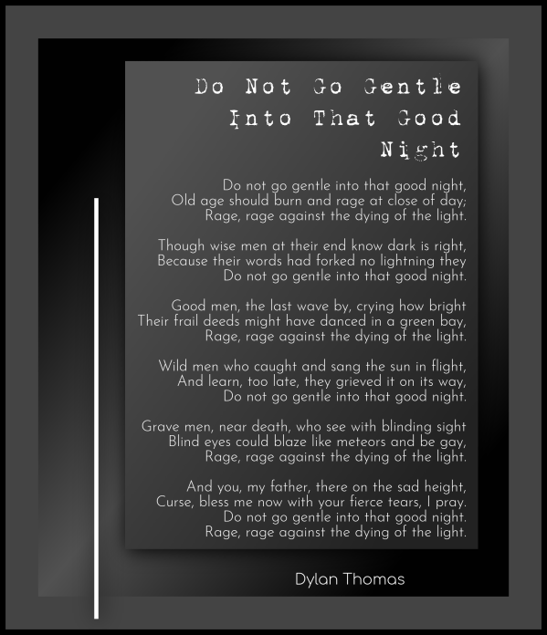 Do Not Go Gentle Into That Good Night-Dylan Thomas | Poems About Death ...